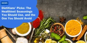 NEWS – Dietitians Picks The Healthiest Seasonings You Should Use, and the One You Should Avoid